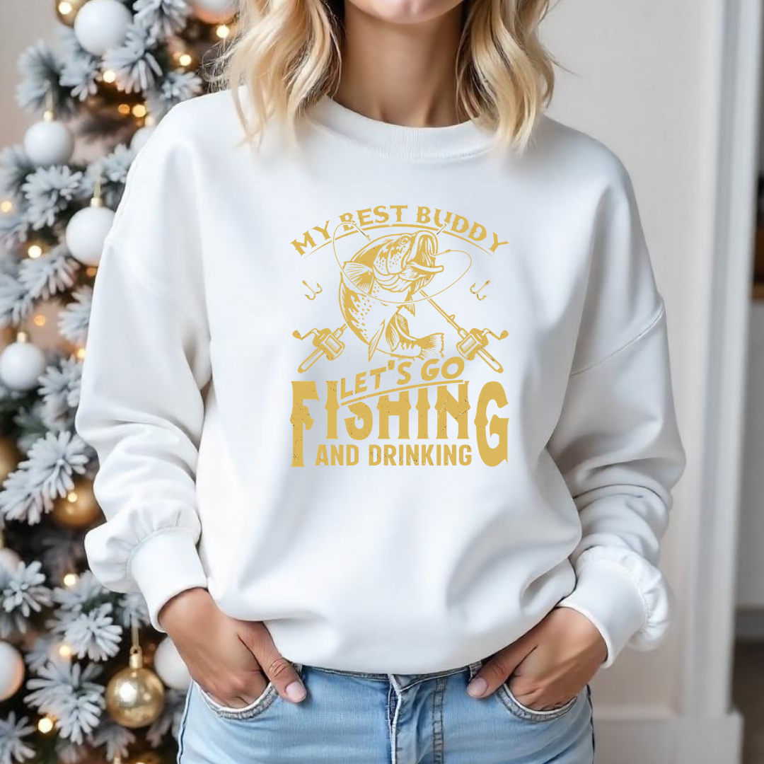 Fishing Crewneck Sweatshirt, "My Best Buddy Let's Go Fishing and Drinking" Graphic, Funny Angler Pullover, Outdoor Adventure Shirt, Fisherman Gift Tee