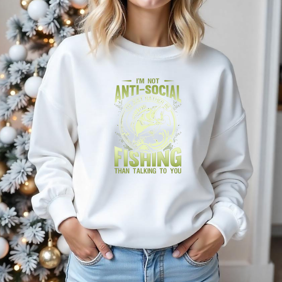 Fishing Sweatshirt, "I'm Not Anti-Social, I'm Fishing" Crewneck, Funny Angler Pullover, Outdoor Adventure Shirt, Fisherman Gift Tee