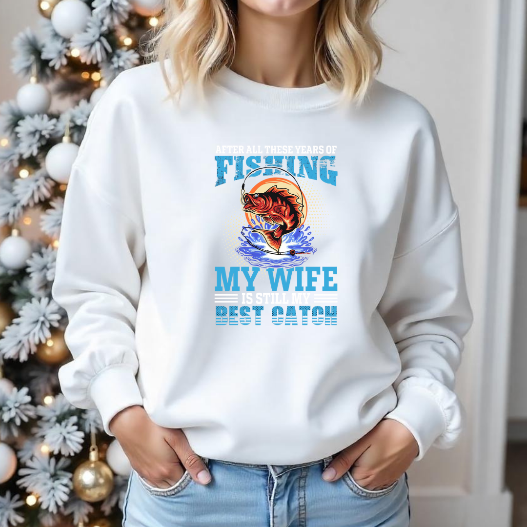 Fishing My Wife, Best Catch Sweatshirt, Funny Couples Fishing Shirt, Angler Gift, Outdoor Adventure Pullover, Fisherman Graphic Tee