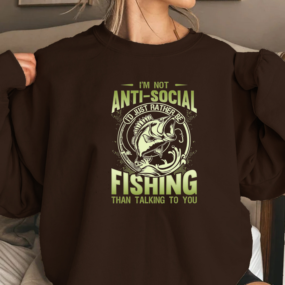 Fishing Sweatshirt, "I'm Not Anti-Social, I'm Fishing" Crewneck, Funny Angler Pullover, Outdoor Adventure Shirt, Fisherman Gift Tee
