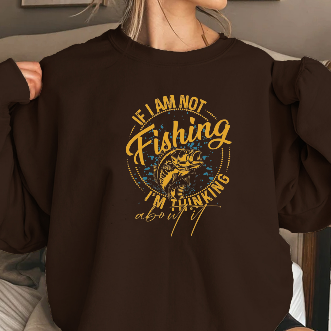Fishing Crewneck Sweatshirt, "I Am Not Fishing, I'm Thinking" Graphic, Funny Angler Pullover, Outdoor Adventure Shirt, Fisherman Gift Tee