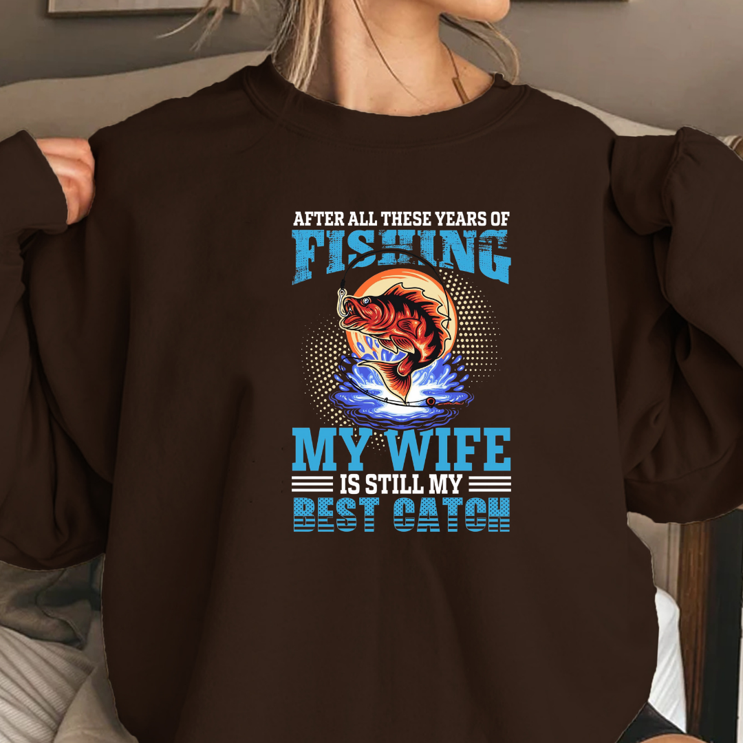 Fishing My Wife, Best Catch Sweatshirt, Funny Couples Fishing Shirt, Angler Gift, Outdoor Adventure Pullover, Fisherman Graphic Tee
