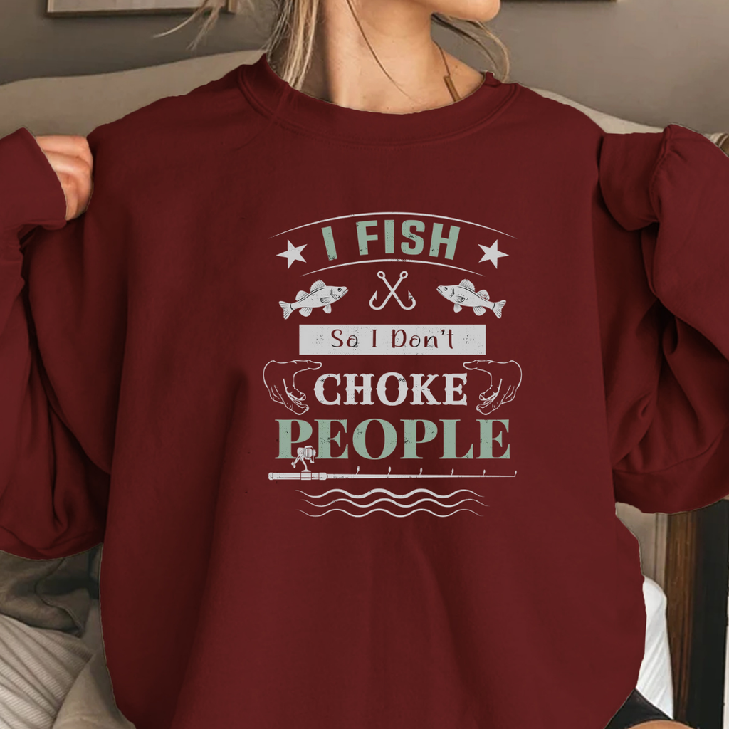 Fishing Sweatshirt, "I Fish to Choke People" Funny Angler Crewneck, Humorous Fishing Pullover, Outdoor Adventure Shirt, Fisherman Gift Tee