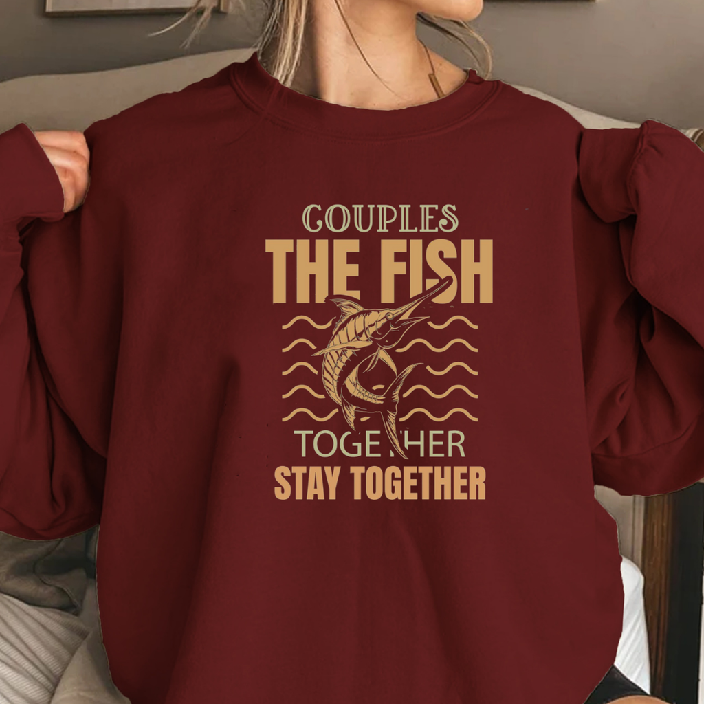 Crewneck Sweatshirt, "Couples That Fish Together Stay Together" Fishing Couples Graphic, Retro Angler Pullover, Outdoor Adventure Shirt, Fisherman Gift Tee