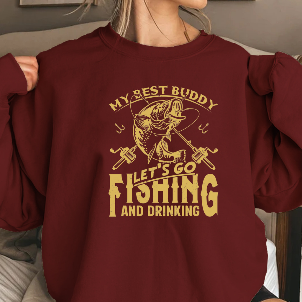 Fishing Crewneck Sweatshirt, "My Best Buddy Let's Go Fishing and Drinking" Graphic, Funny Angler Pullover, Outdoor Adventure Shirt, Fisherman Gift Tee