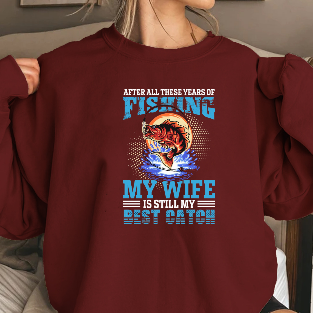 Fishing My Wife, Best Catch Sweatshirt, Funny Couples Fishing Shirt, Angler Gift, Outdoor Adventure Pullover, Fisherman Graphic Tee