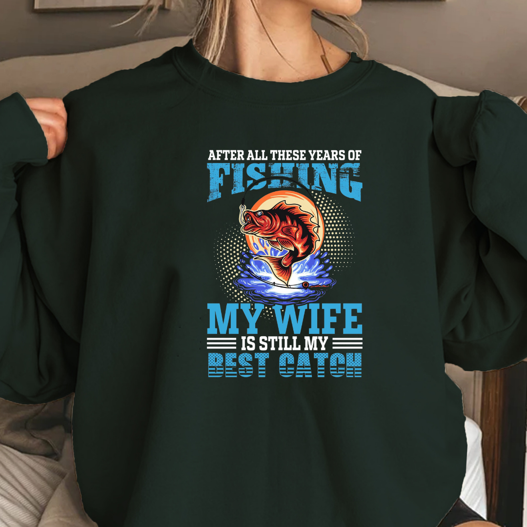Fishing My Wife, Best Catch Sweatshirt, Funny Couples Fishing Shirt, Angler Gift, Outdoor Adventure Pullover, Fisherman Graphic Tee