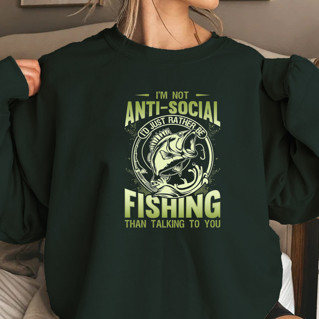 Fishing Sweatshirt, "I'm Not Anti-Social, I'm Fishing" Crewneck, Funny Angler Pullover, Outdoor Adventure Shirt, Fisherman Gift Tee