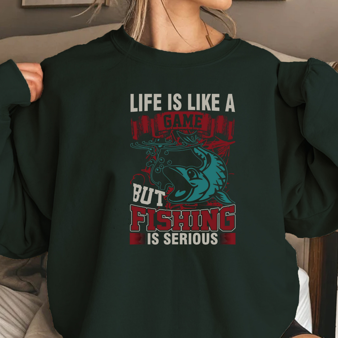 Fishing Crewneck Sweatshirt, "Life Is Like A Game But Fishing Is Serious" Graphic, Funny Angler Shirt, Outdoor Adventure Pullover, Fisherman Gift