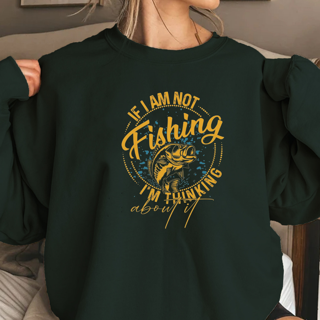 Fishing Crewneck Sweatshirt, "I Am Not Fishing, I'm Thinking" Graphic, Funny Angler Pullover, Outdoor Adventure Shirt, Fisherman Gift Tee