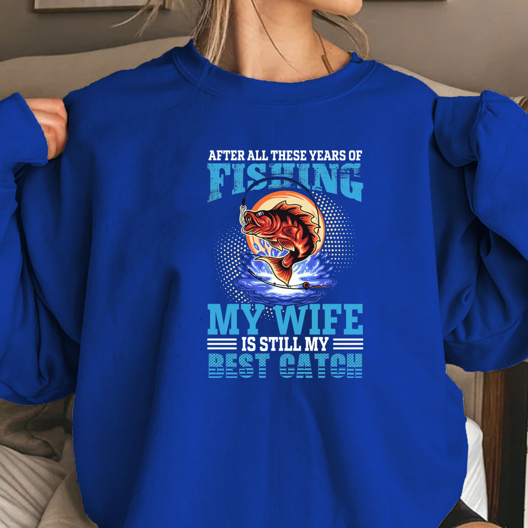 Fishing My Wife, Best Catch Sweatshirt, Funny Couples Fishing Shirt, Angler Gift, Outdoor Adventure Pullover, Fisherman Graphic Tee