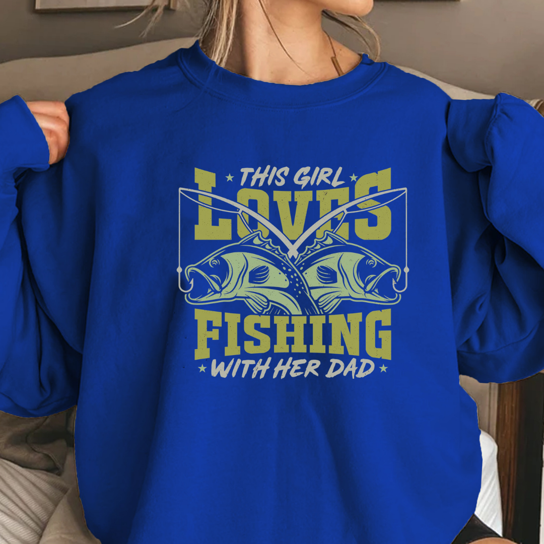 Fishing Crewneck Sweatshirt, “This Girl Loves Fishing With Her Dad” Graphic, Cute Angler Pullover, Father-Daughter Fishing Shirt, Fisherman Gift Tee