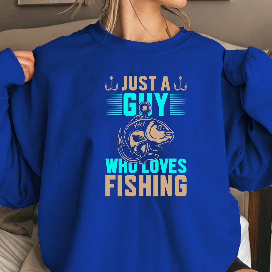 Just a Guy Who Loves Fishing Sweatshirt, Fishing Gift Crewneck, Funny Angler Shirt, Outdoor Adventure Pullover, Fisherman Graphic Tee