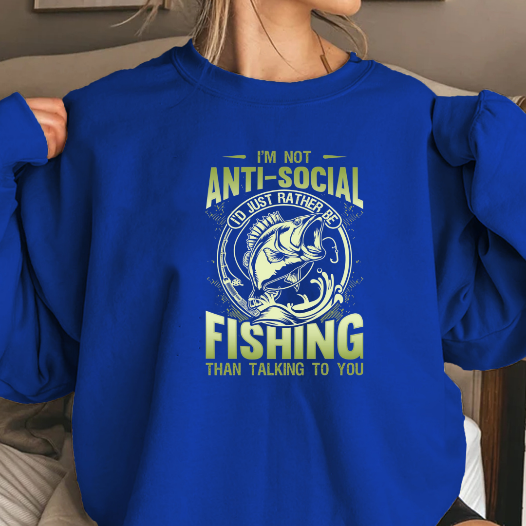 Fishing Sweatshirt, "I'm Not Anti-Social, I'm Fishing" Crewneck, Funny Angler Pullover, Outdoor Adventure Shirt, Fisherman Gift Tee