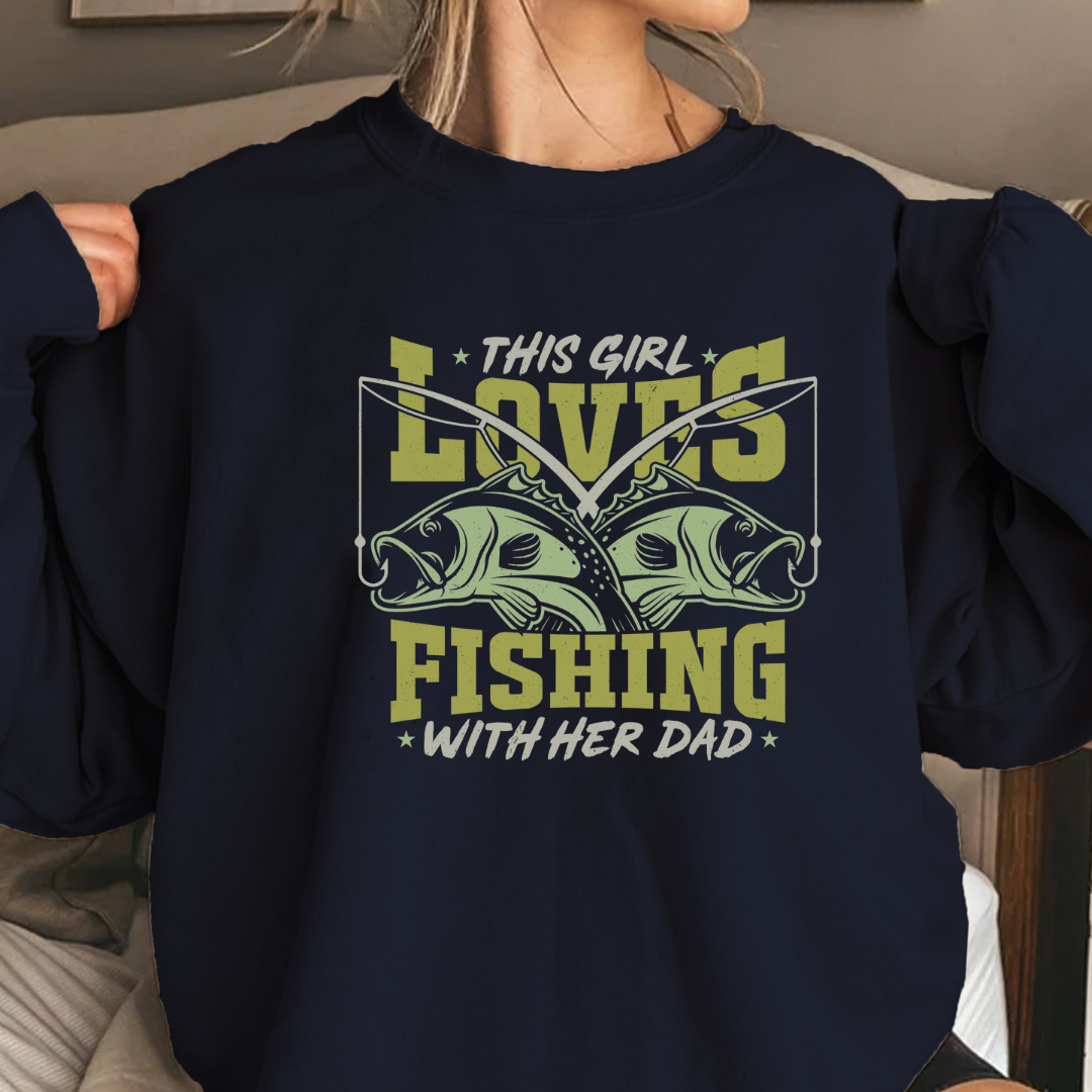 Fishing Crewneck Sweatshirt, “This Girl Loves Fishing With Her Dad” Graphic, Cute Angler Pullover, Father-Daughter Fishing Shirt, Fisherman Gift Tee
