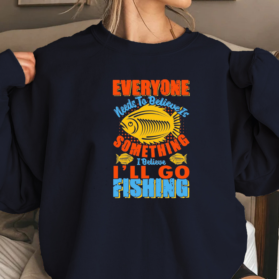 Fishing Crewneck Sweatshirt, "Everyone Needs Sunshine Something I'll Go Fishing" Graphic, Funny Angler Shirt, Outdoor Adventure Pullover, Fisherman Gift