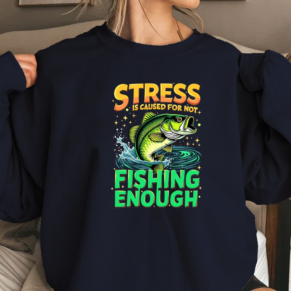 Fishing Sweatshirt, "Stress Fishing Enough" Bass Crewneck, Funny Angler Shirt, Relaxing Hobby Pullover, Outdoor Fishing Gift, Fisherman Tee