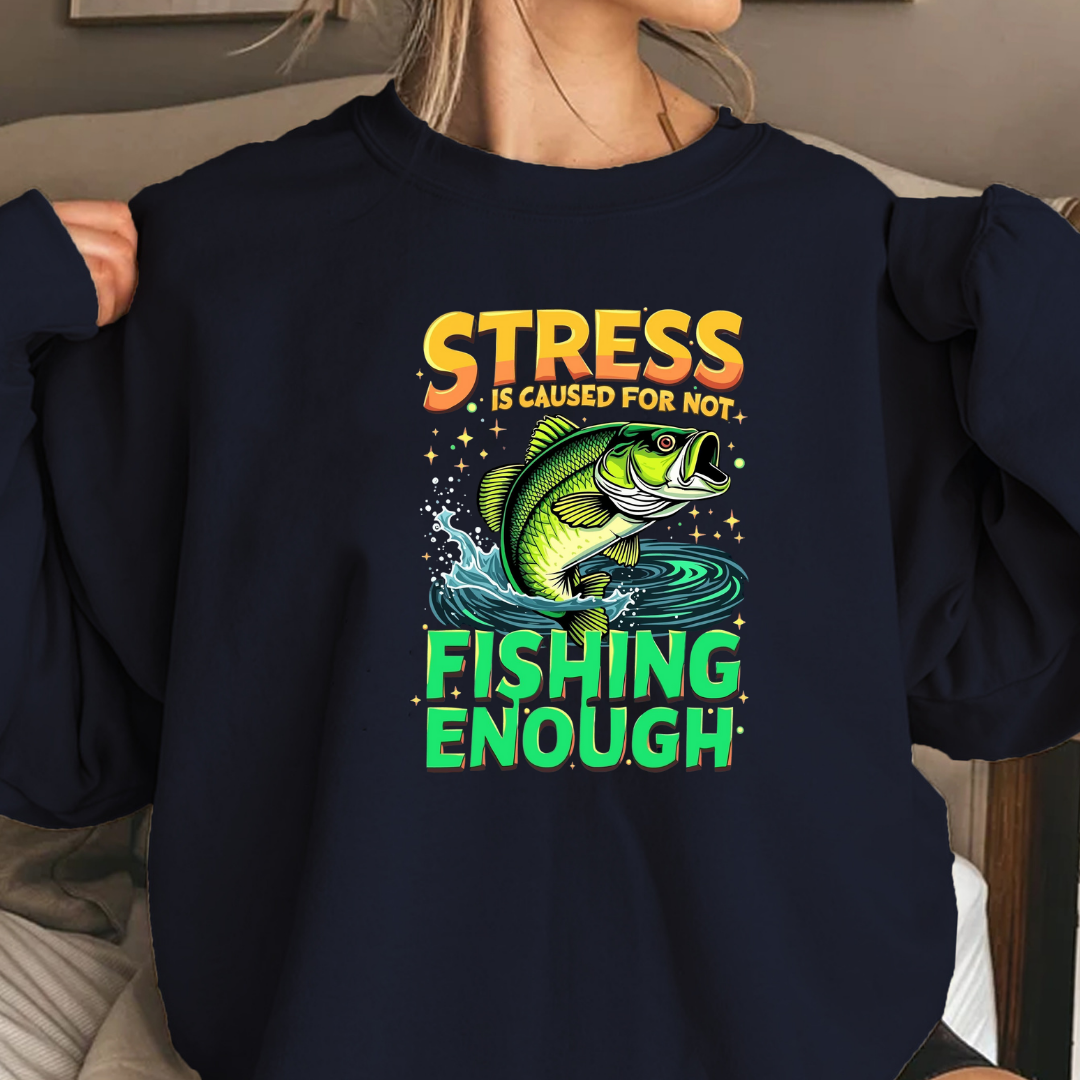 Fishing Sweatshirt, "Stress Fishing Enough" Bass Crewneck, Funny Angler Shirt, Relaxing Hobby Pullover, Outdoor Fishing Gift, Fisherman Tee