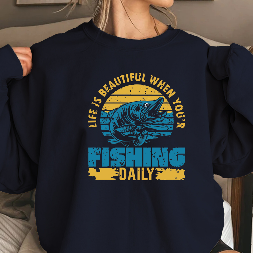 Fishing Daily Crewneck Sweatshirt, "Life Is Beautiful When You’re Fishing Daily" Vintage Fish Graphic, Angler Pullover, Fisherman Gift Tee