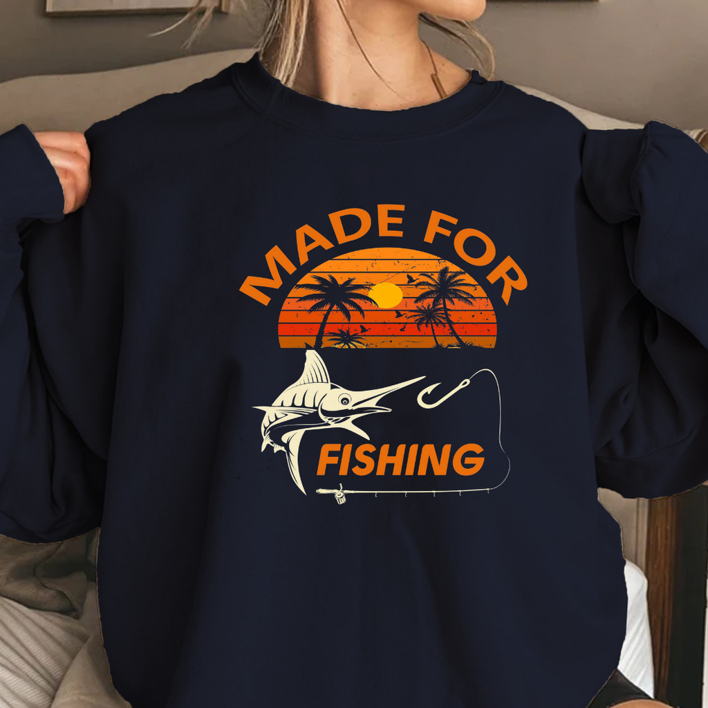 Made For Fishing Crewneck Sweatshirt, Retro Angler Graphic Pullover, Vintage Fish Shirt, Outdoor Adventure Top, Fisherman Gift, Casual Tee