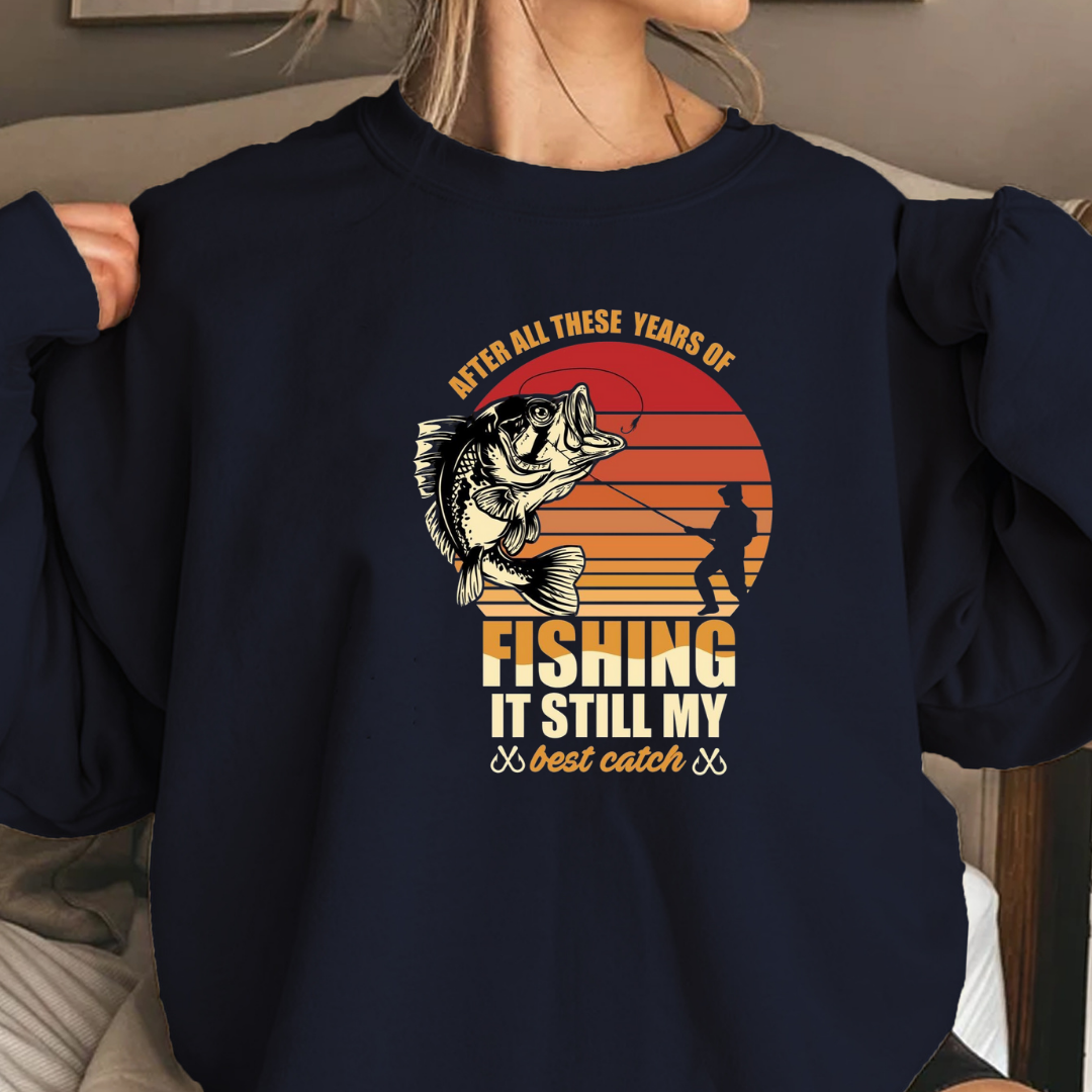 Fishing Is Still My Best Catch Sweatshirt, Funny Angler Crewneck, Outdoor Adventure Pullover, Fisherman Gift, Relaxing Hobby Graphic Tee