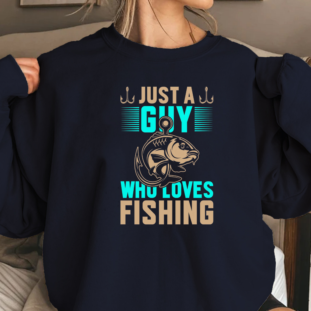 Just a Guy Who Loves Fishing Sweatshirt, Fishing Gift Crewneck, Funny Angler Shirt, Outdoor Adventure Pullover, Fisherman Graphic Tee