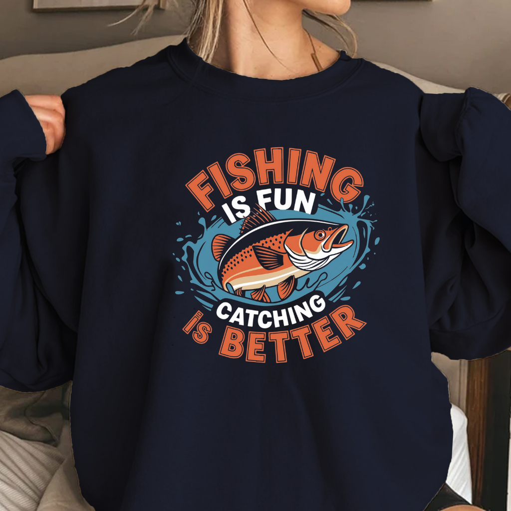 Fishing Is Better Crewneck Sweatshirt, Funny Angler Shirt, Outdoor Adventure Pullover, Fisherman Gift, Relaxing Hobby Graphic Tee