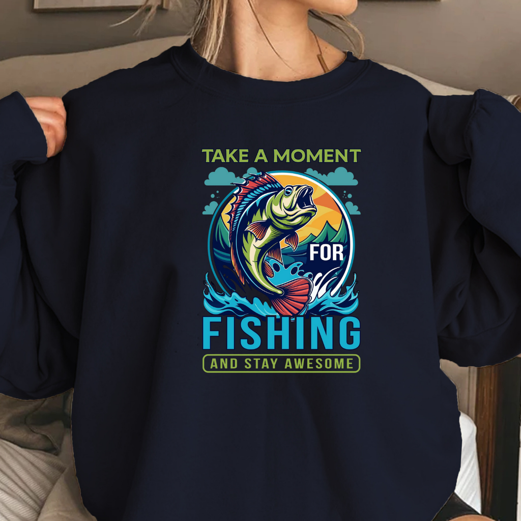 Fishing Crewneck Sweatshirt, "Take a Moment for Fishing" Graphic, Angler Gift, Outdoor Adventure Pullover, Relaxing Hobby Shirt