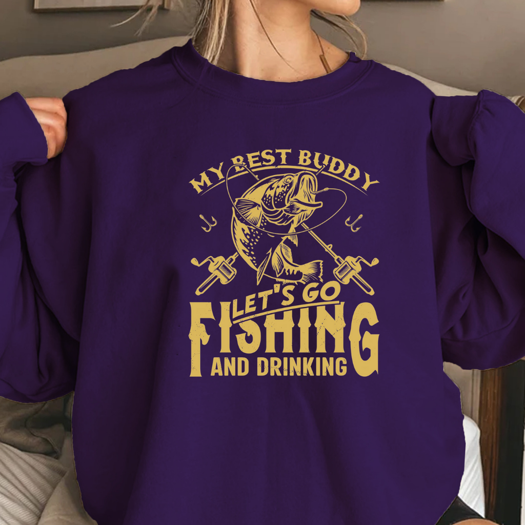 Fishing Crewneck Sweatshirt, "My Best Buddy Let's Go Fishing and Drinking" Graphic, Funny Angler Pullover, Outdoor Adventure Shirt, Fisherman Gift Tee