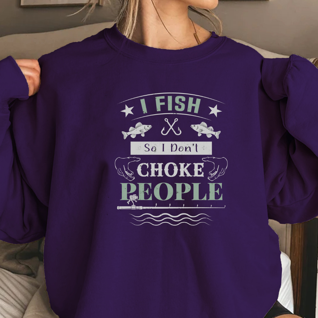 Fishing Sweatshirt, "I Fish to Choke People" Funny Angler Crewneck, Humorous Fishing Pullover, Outdoor Adventure Shirt, Fisherman Gift Tee