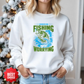 Fishing Not Worrying Crewneck Sweatshirt, Funny Angler Shirt, Relaxing Hobby Pullover, Outdoor Adventure Gift, Fisherman Graphic Tee