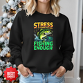 Fishing Sweatshirt, "Stress Fishing Enough" Bass Crewneck, Funny Angler Shirt, Relaxing Hobby Pullover, Outdoor Fishing Gift, Fisherman Tee