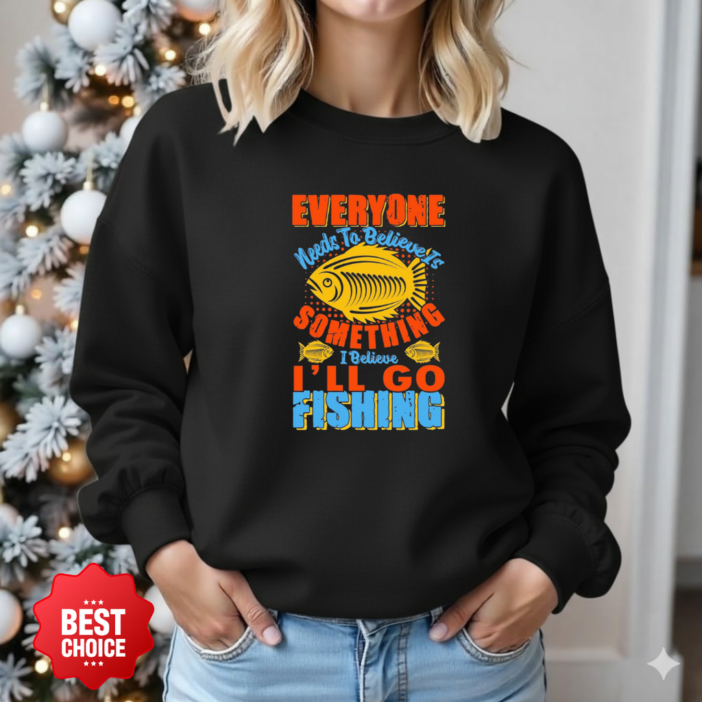 Fishing Crewneck Sweatshirt, "Everyone Needs Sunshine Something I'll Go Fishing" Graphic, Funny Angler Shirt, Outdoor Adventure Pullover, Fisherman Gift