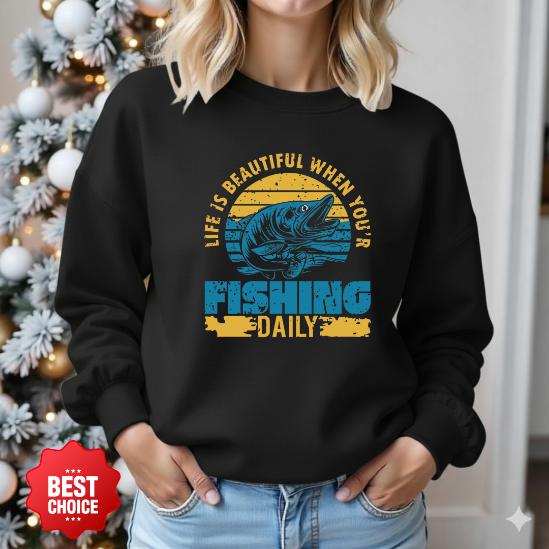 Fishing Daily Crewneck Sweatshirt, "Life Is Beautiful When You’re Fishing Daily" Vintage Fish Graphic, Angler Pullover, Fisherman Gift Tee