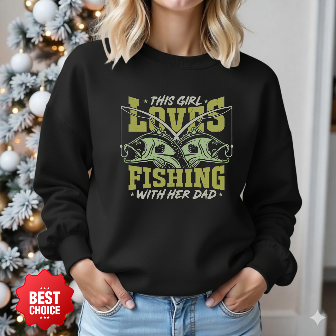 Fishing Crewneck Sweatshirt, “This Girl Loves Fishing With Her Dad” Graphic, Cute Angler Pullover, Father-Daughter Fishing Shirt, Fisherman Gift Tee