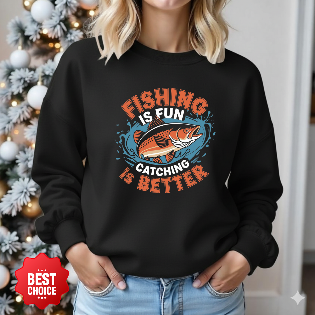 Fishing Is Better Crewneck Sweatshirt, Funny Angler Shirt, Outdoor Adventure Pullover, Fisherman Gift, Relaxing Hobby Graphic Tee