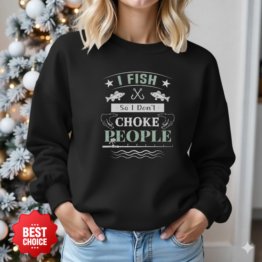 Fishing Sweatshirt, "I Fish to Choke People" Funny Angler Crewneck, Humorous Fishing Pullover, Outdoor Adventure Shirt, Fisherman Gift Tee