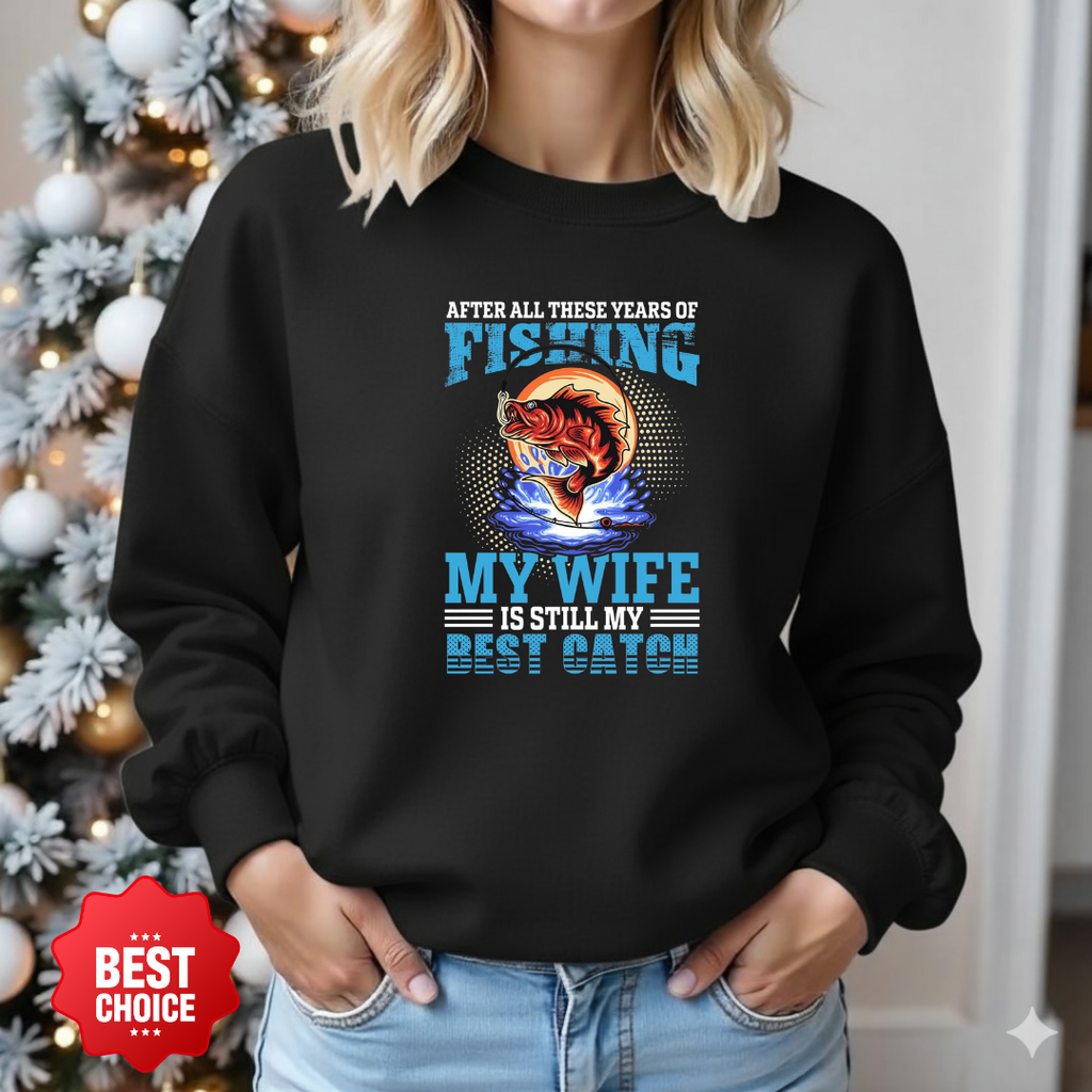 Fishing My Wife, Best Catch Sweatshirt, Funny Couples Fishing Shirt, Angler Gift, Outdoor Adventure Pullover, Fisherman Graphic Tee