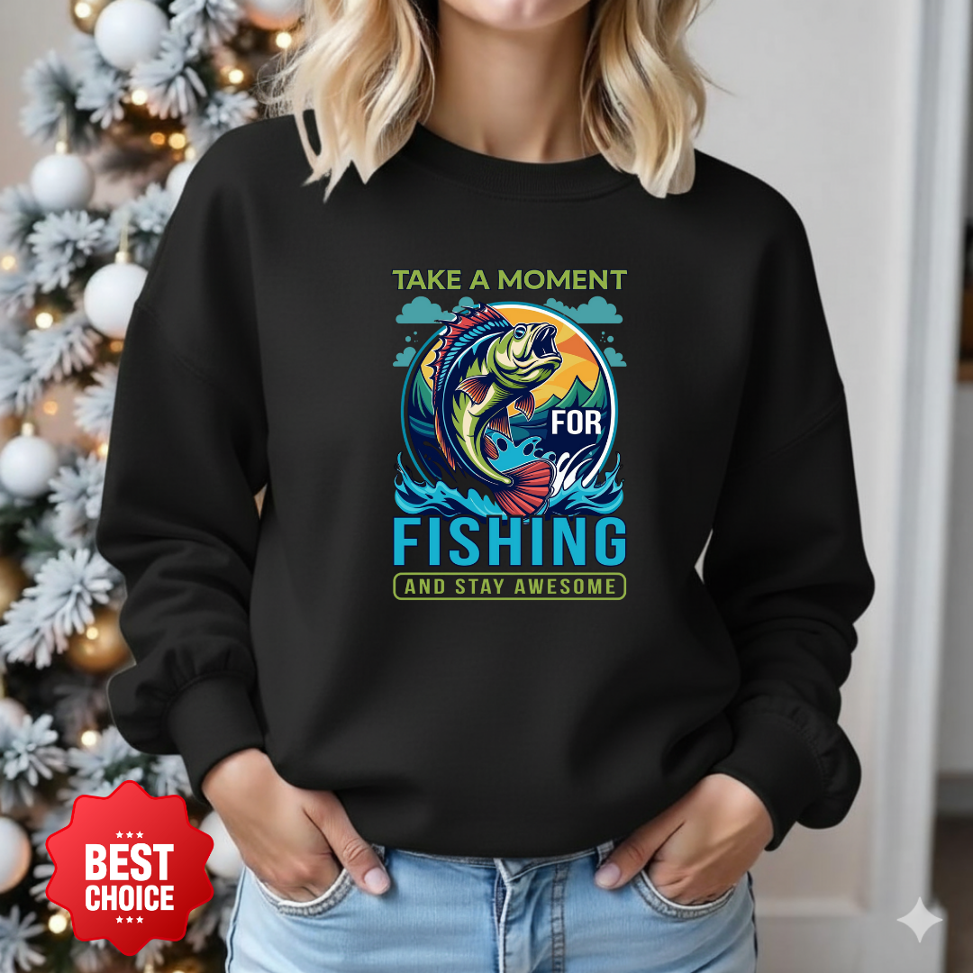 Fishing Crewneck Sweatshirt, "Take a Moment for Fishing" Graphic, Angler Gift, Outdoor Adventure Pullover, Relaxing Hobby Shirt