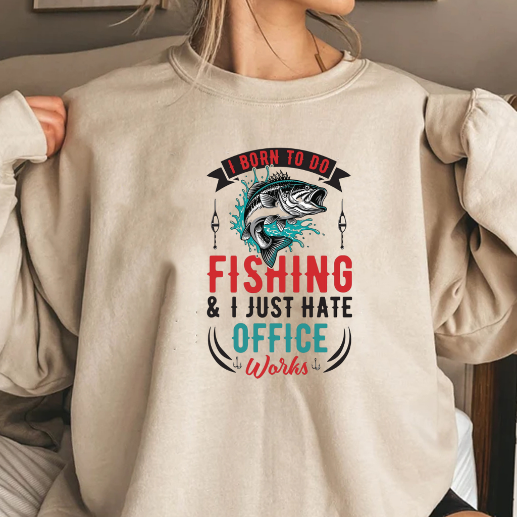 Fishing I Just Hate Office Vibes Sweatshirt, Funny Angler Crewneck, Outdoor Adventure Pullover, Relaxing Hobby Shirt, Fisherman Gift Tee