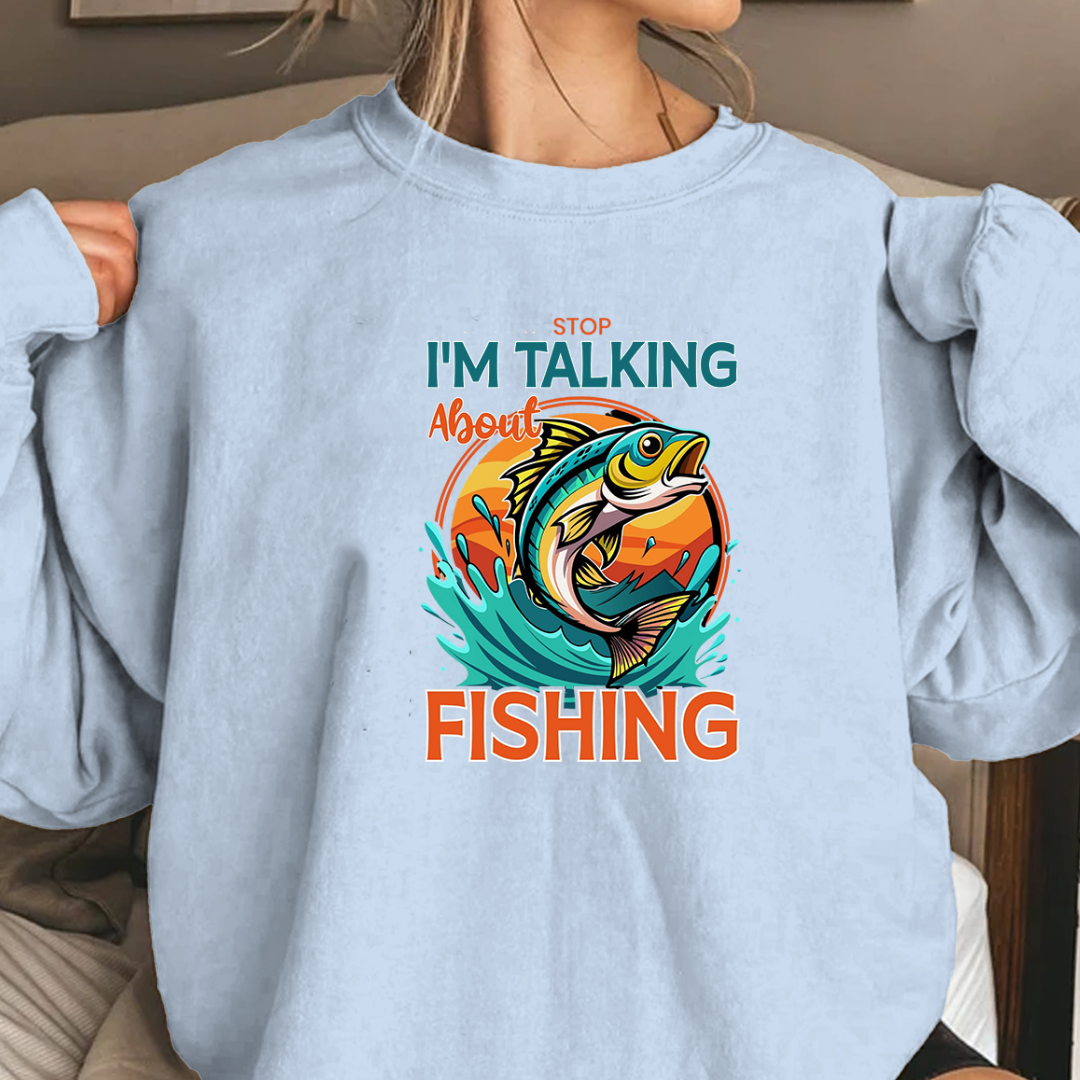 Fishing Sweatshirt, "I'm Talking About Fishing" Graphic Crewneck, Funny Angler Shirt, Outdoor Adventure Pullover, Fisherman Gift, Relaxing Hobby