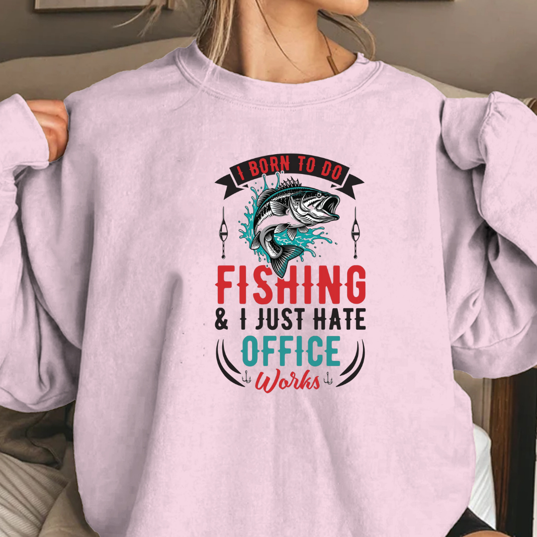 Fishing I Just Hate Office Vibes Sweatshirt, Funny Angler Crewneck, Outdoor Adventure Pullover, Relaxing Hobby Shirt, Fisherman Gift Tee