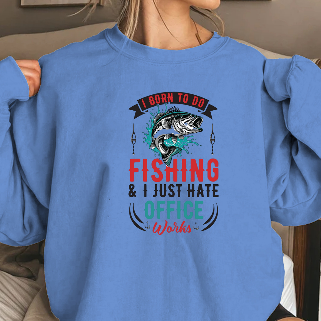 Fishing I Just Hate Office Vibes Sweatshirt, Funny Angler Crewneck, Outdoor Adventure Pullover, Relaxing Hobby Shirt, Fisherman Gift Tee