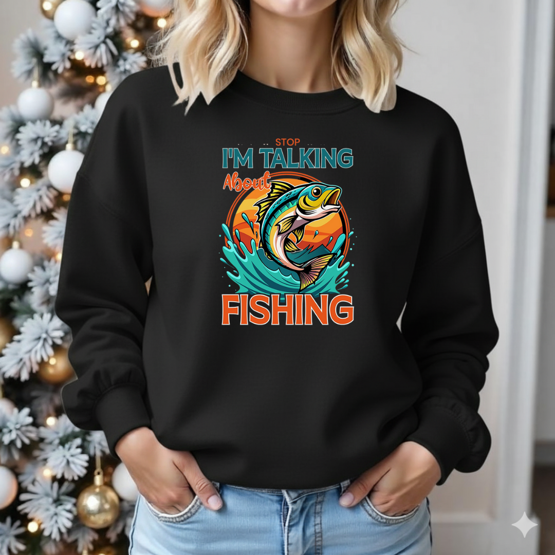 Fishing Sweatshirt, "I'm Talking About Fishing" Graphic Crewneck, Funny Angler Shirt, Outdoor Adventure Pullover, Fisherman Gift, Relaxing Hobby