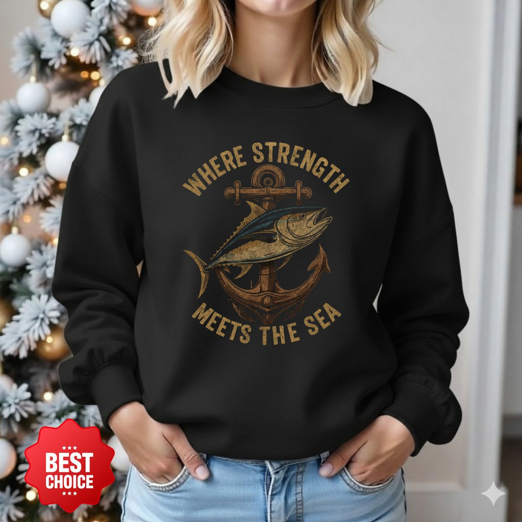 Where Strength Meets the Sea Crewneck Sweatshirt, Nautical Tuna Anchor Design, Fisherman Gift, Ocean Angler Pullover, Maritime Fishing Crewneck
