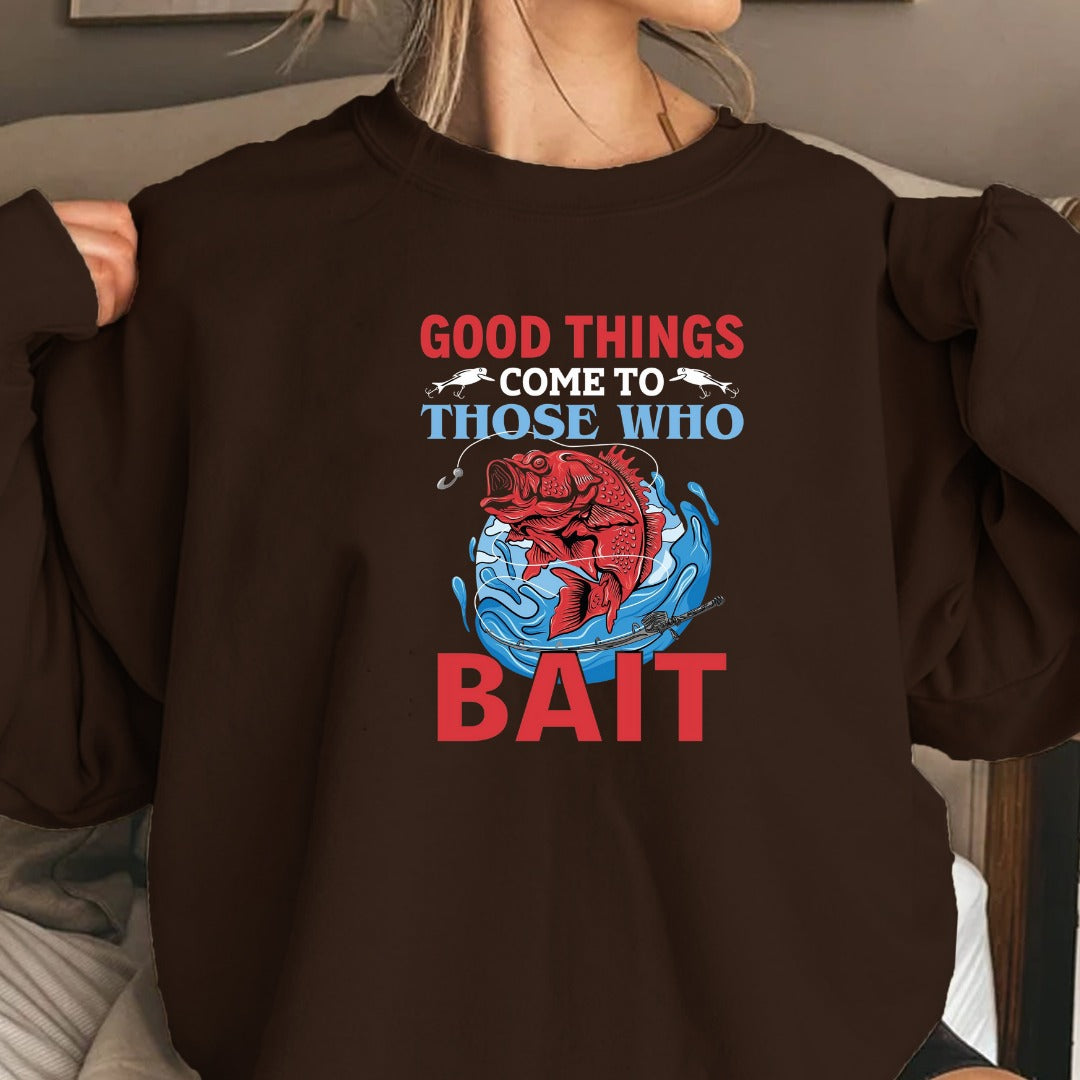 Good Things Those Who Bait Fishing Sweatshirt, Graphic Crewneck Pullover, Fisherman Gift, Retro Angler Apparel, Outdoor Ocean Fishing Crewneck