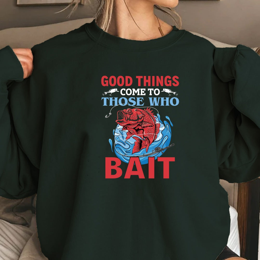 Good Things Those Who Bait Fishing Sweatshirt, Graphic Crewneck Pullover, Fisherman Gift, Retro Angler Apparel, Outdoor Ocean Fishing Crewneck