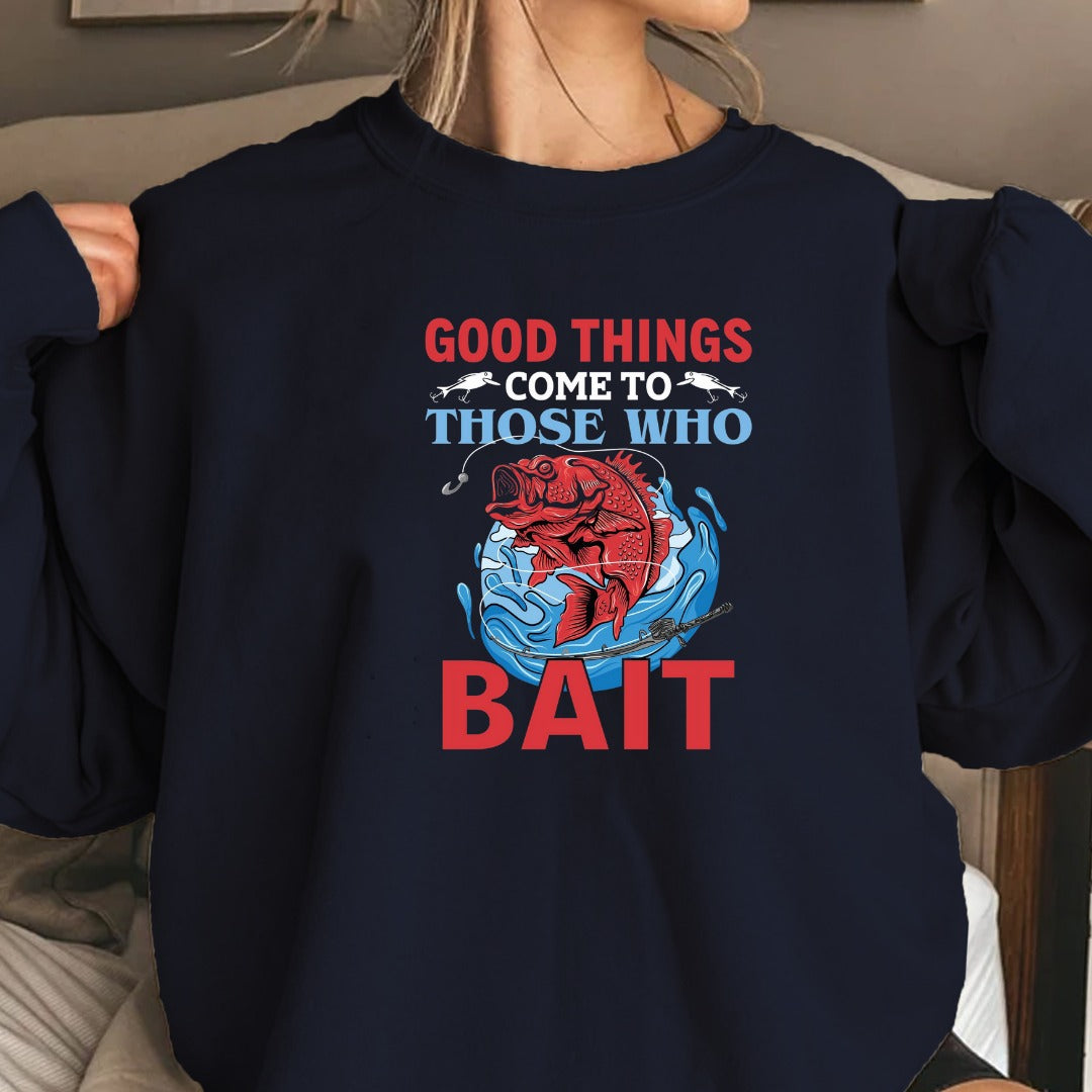 Good Things Those Who Bait Fishing Sweatshirt, Graphic Crewneck Pullover, Fisherman Gift, Retro Angler Apparel, Outdoor Ocean Fishing Crewneck