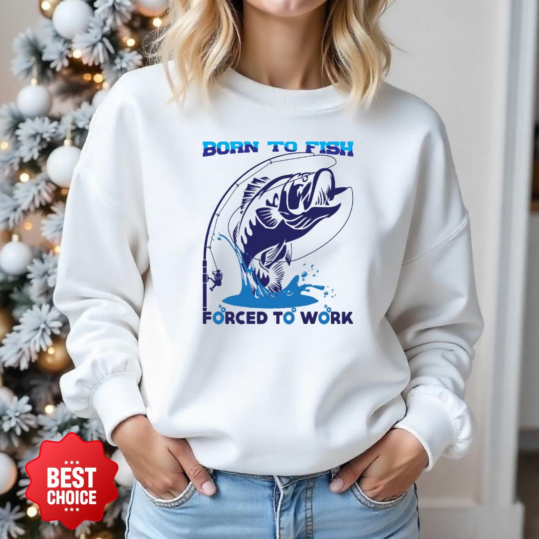 Born to Fish, Forced to Work Fishing Sweatshirt, Graphic Crewneck Pullover, Fisherman Gift, Retro Angler Apparel, Outdoor Fishing Crewneck