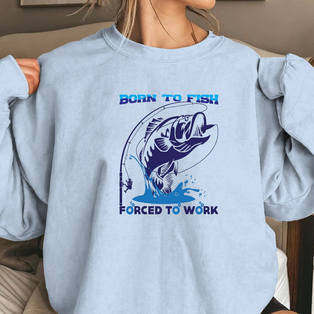 Born to Fish, Forced to Work Fishing Sweatshirt, Graphic Crewneck Pullover, Fisherman Gift, Retro Angler Apparel, Outdoor Fishing Crewneck